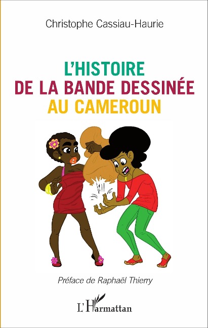 L'histoire de la bande dessinee au Cameroun - Cassiau-Haurie Christophe Cassiau-Haurie