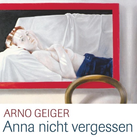 Anna nicht vergessen - Arno Geiger