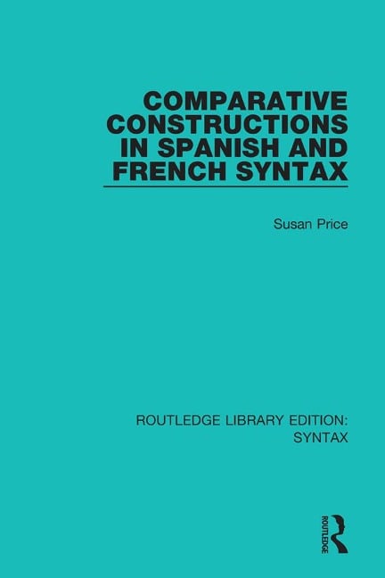 Comparative Constructions in Spanish and French Syntax - Susan Price