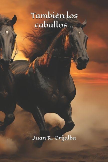 También los caballos... - Juan R Grijalba