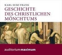 Geschichte des christlichen Mönchtums (Ungekürzt) - Karl Suso Frank