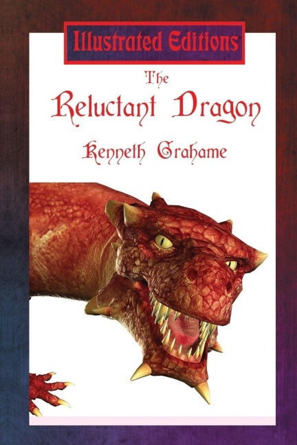 The Reluctant Dragon (Illustrated Edition) - Kenneth Grahame