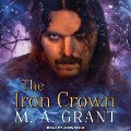 The Iron Crown Lib/E - M. A. Grant