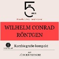 Wilhelm Conrad Röntgen: Kurzbiografie kompakt - Jürgen Fritsche, Minuten, Minuten Biografien