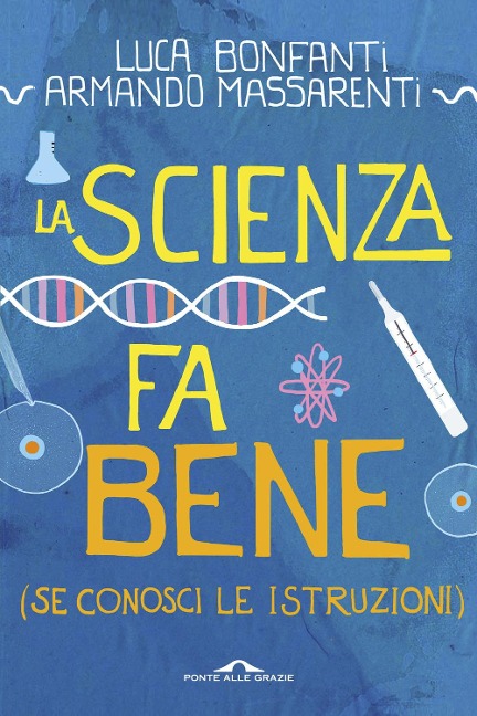 La scienza fa bene (se conosci le istruzioni) - Luca Bonfanti, Armando Massarenti