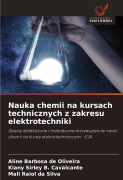 Cover-Bild zum Titel 'Nauka chemii na kursach technicznych z zakresu elektrotechniki' von 'Aline Barbosa de Oliveira, Kiany Sirley B. Cavalcante, Mali Raiol da Silva'
