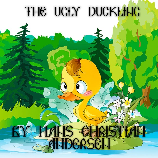 The Ugly Duckling - Hans Christian Andersen