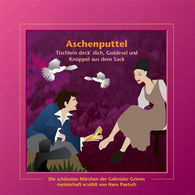 Aschenputtel / Tischlein deck' dich, Goldesel und Knüppel aus dem Sack - Jacob Ludwig Karl Grimm, Wilhelm Carl Grimm, Alexander Ester, Pyotr Ilyich Tchaikovsky