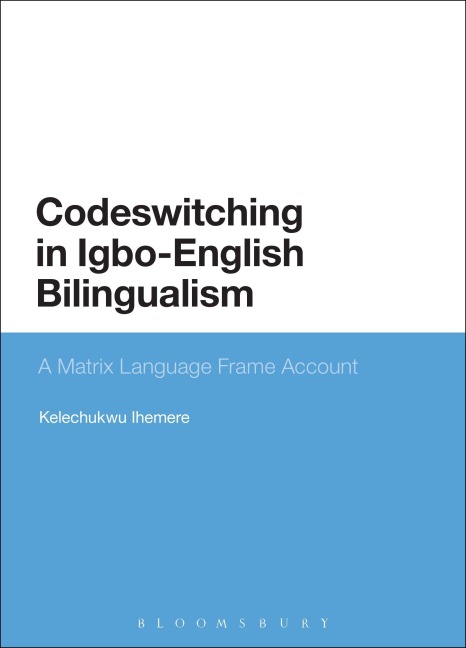 Codeswitching in Igbo-English Bilingualism - Kelechukwu Ihemere