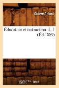 Cover-Bild zum Titel 'Éducation Et Instruction. 2, 1 (Éd.1889)' von 'Octave Gréard'