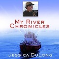 My River Chronicles Lib/E: Rediscovering America on the Hudson - Jessica Dulong