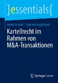 Kartellrecht im Rahmen von M&A-Transaktionen - Clemens Engelhardt, Immo Schuler