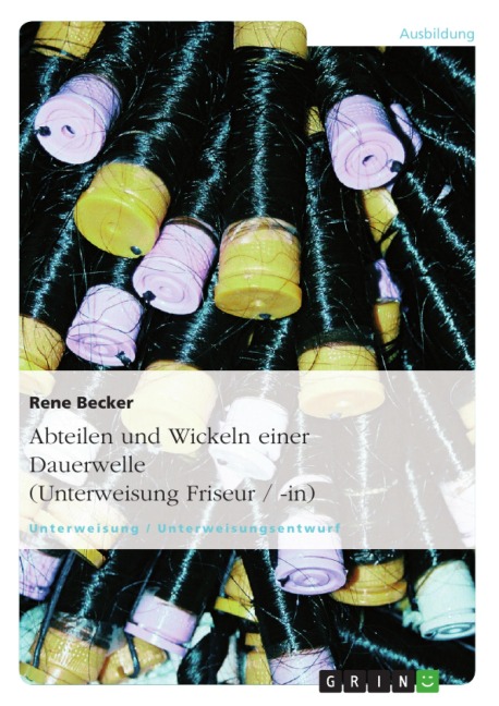 Abteilen und Wickeln einer Dauerwelle (Unterweisung Friseur / -in) - Rene Becker