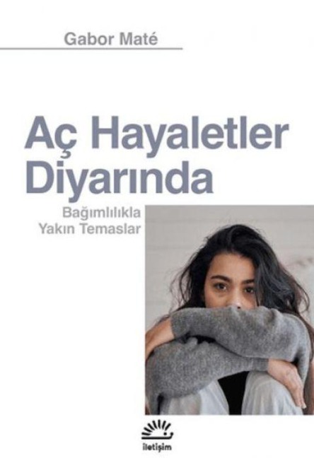 Ac Hayaletler Diyarinda - Gabor Mate