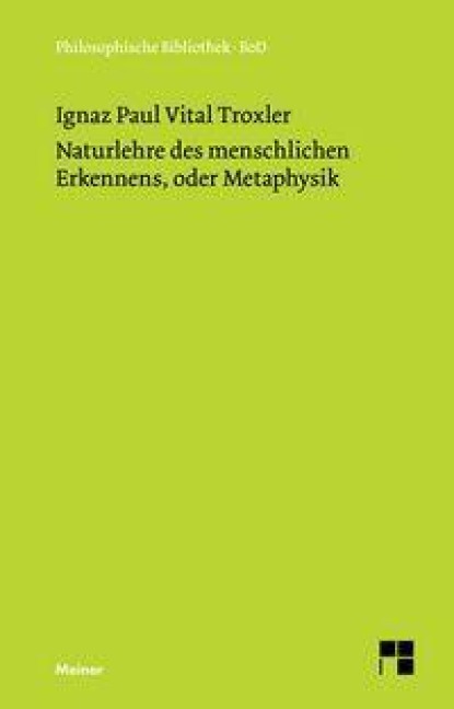 Naturlehre des menschlichen Erkennens oder Metaphysik - Ignaz P Troxler