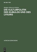 Die Kulturpolitik des Eubulos und des Lykurg - Brigitte Hintzen-Bohlen