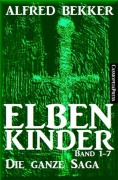 Cover-Bild zum Titel 'Elbenkinder Band 1-7: Die ganze Saga' von 'Alfred Bekker'