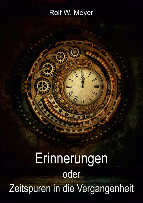 Erinnerungen - Rolf W. Meyer