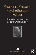 Cover-Bild zum Titel 'Passions, Persons, Psychotherapy, Politics' von 'Andrew Samuels'