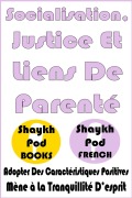 Cover-Bild zum Titel 'Socialisation, Justice Et Liens De Parenté' von 'ShaykhPod French'