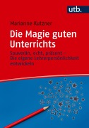 Cover-Bild zum Titel 'Die Magie guten Unterrichts' von 'Marianne Kutzner'