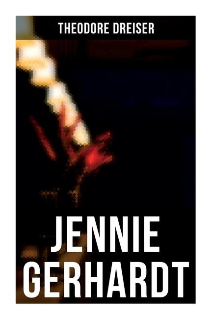 Jennie Gerhardt - Theodore Dreiser