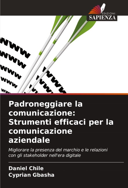 Padroneggiare la comunicazione: Strumenti efficaci per la comunicazione aziendale - Daniel Chile, Cyprian Gbasha