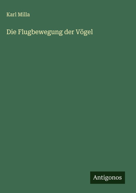 Die Flugbewegung der Vögel - Karl Milla