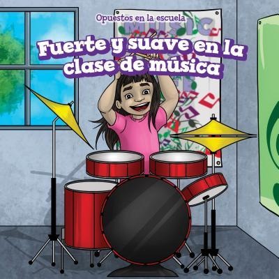 Fuerte Y Suave En La Clase de Música (Loud and Quiet in Music Class) - Eileen Greer