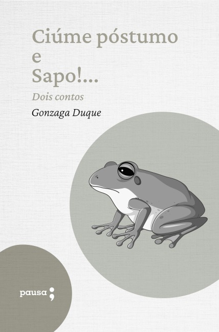 Ciúme póstumo e Sapo!... - dois contos - Gonzaga Duque