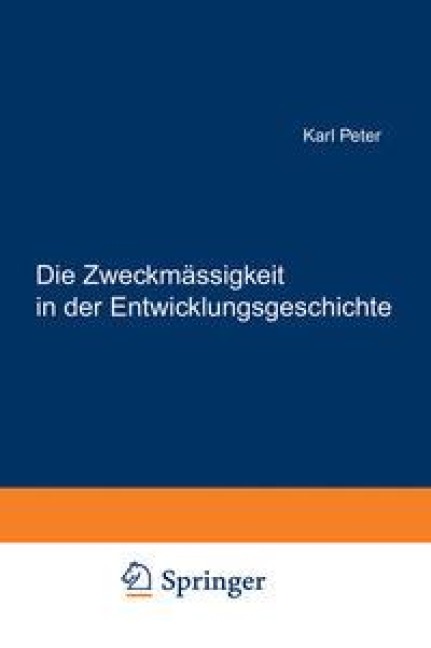 Die Zweckmässigkeit in der Entwicklungsgeschichte - Karl Peter