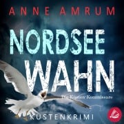 Cover-Bild zum Titel 'Nordsee Wahn - Die Küsten-Kommissare: Küstenkrimi (Die Nordsee-Kommissare 13)' von 'Anne Amrum'