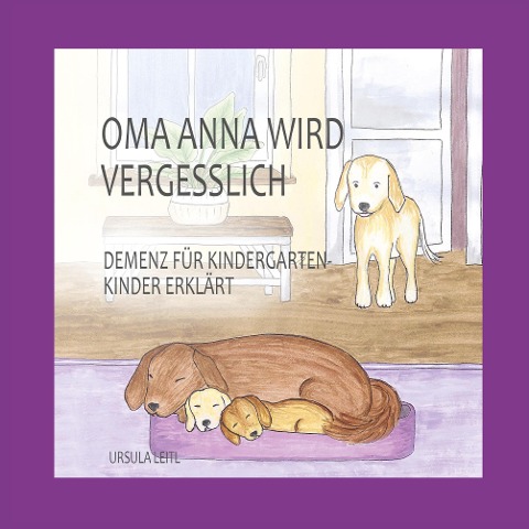Oma Anna wird vergesslich - Ursula Leitl