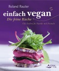Cover-Bild zum Titel 'einfach vegan - Die feine Küche' von 'Roland Rauter'