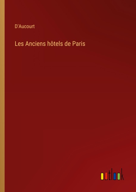 Les Anciens hôtels de Paris - D'Aucourt