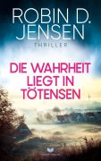 Die Wahrheit liegt in Tötensen - Robin D. Jensen