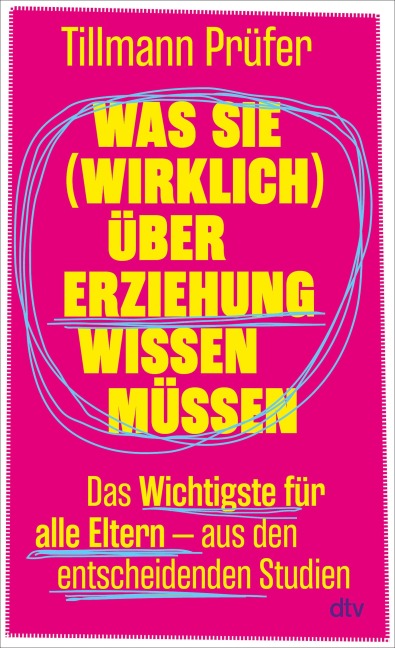 Was Sie (wirklich) über Erziehung wissen müssen - Tillmann Prüfer