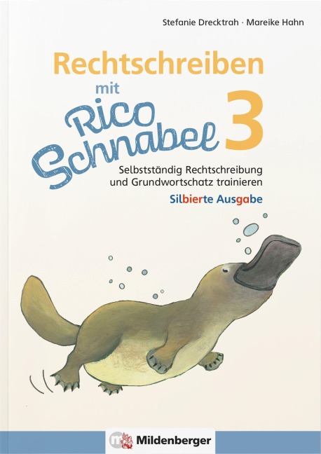 Rechtschreiben mit Rico Schnabel, Klasse 3 - Stefanie Drecktrah, Mareike Hahn