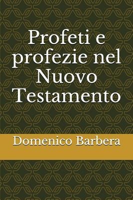 Profeti E Profezie Nel Nuovo Testamento - Domenico Barbera