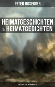 Cover-Bild zum Titel 'Heimatgeschichten & Heimatgedichten von Peter Rosegger (Über 200 Titel in einem Buch)' von 'Peter Rosegger'