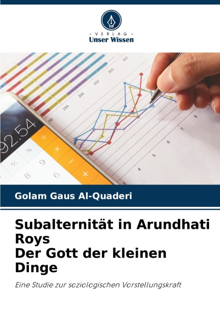 Subalternität in Arundhati Roys Der Gott der kleinen Dinge - Golam Gaus Al-Quaderi