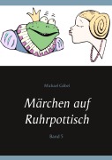 Cover-Bild zum Titel 'Märchen auf Ruhrpottisch' von 'Michael Göbel'