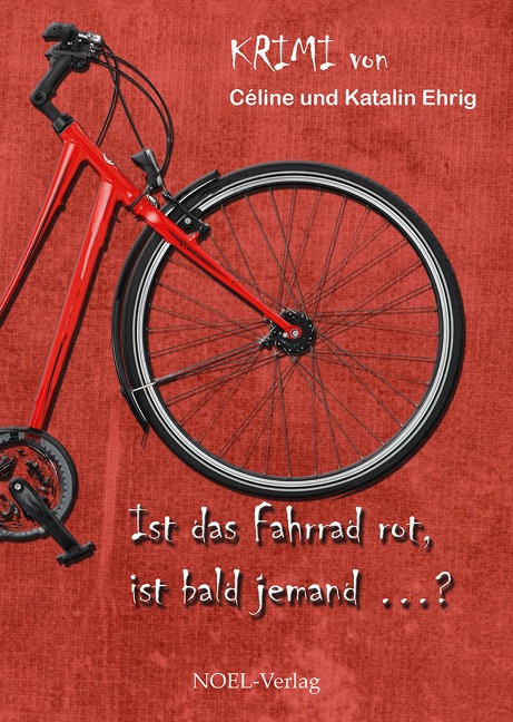 Ist das Fahrrad rot, ist bald jemand...? - Katalin Ehrig