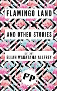 Cover-Bild zum Titel 'Flamingo Land: And Other Stories' von 'Stephanie Victoire, Ruby Cowling'