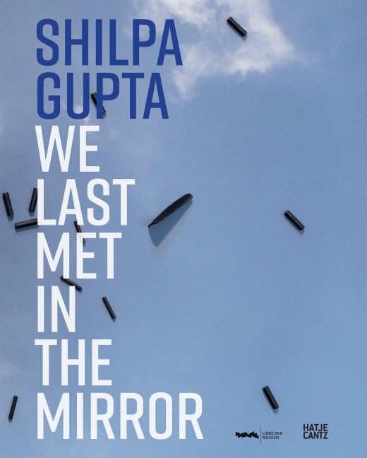 Shilpa Gupta. we last met in the mirror - 