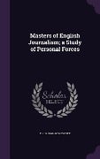 Masters of English Journalism; a Study of Personal Forces - T. H. S. Escott