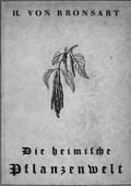 Cover-Bild zum Titel 'Die heimische Pflanzenwelt' von 'H. von Bronsart'