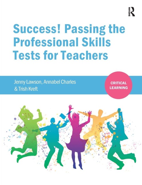 Success! Passing the Professional Skills Tests for Teachers - Jenny Lawson, Annabel Charles, Trish Kreft