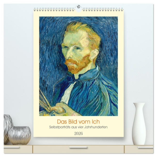 Das Bild vom Ich - Selbstporträts aus vier Jahrhunderten (hochwertiger Premium Wandkalender 2026 DIN A2 hoch), Kunstdruck in Hochglanz - Timearts Kunstkalender