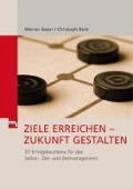 Ziele erreichen - Zukunft gestalten - Werner Bayer, Christoph Beck